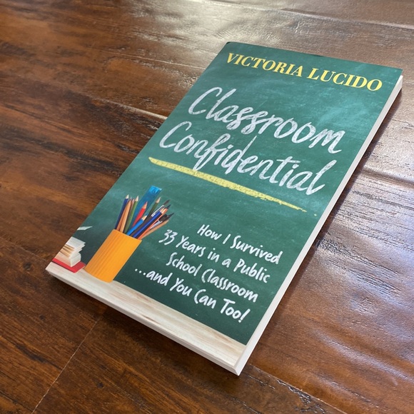 Classroom Confidential How I Survived 33 Years in a Public School Classroom - Picture 4 of 4